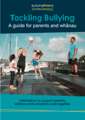 Tackling Bullying - A guide for parents and whanau
